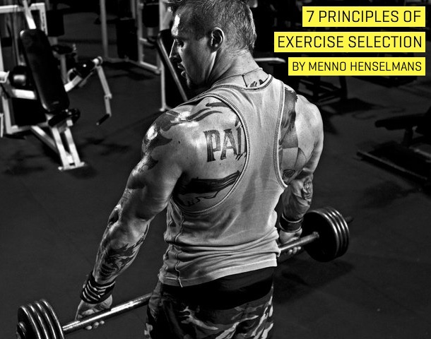 The Science Of Training: 7 Principles Of Exercise Selection By Menno  Henselmans 